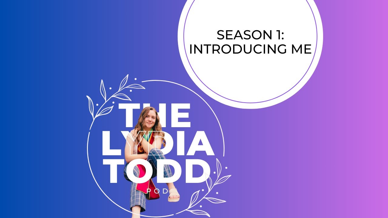 Lydia Todd Pod ep 1: introducing me (new podcast!)