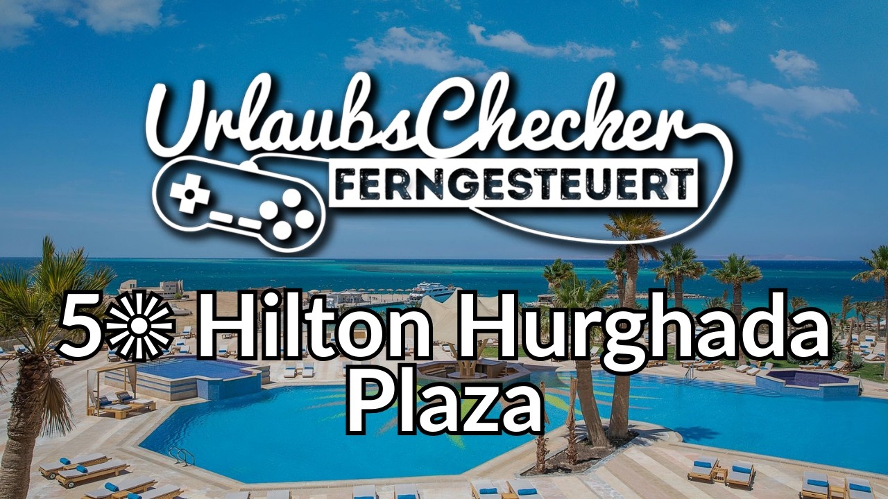 Hilton Hurghada Plaza: 5☀ Luxus Hotel Check Hurghada | UrlaubsChecker ferngesteuert