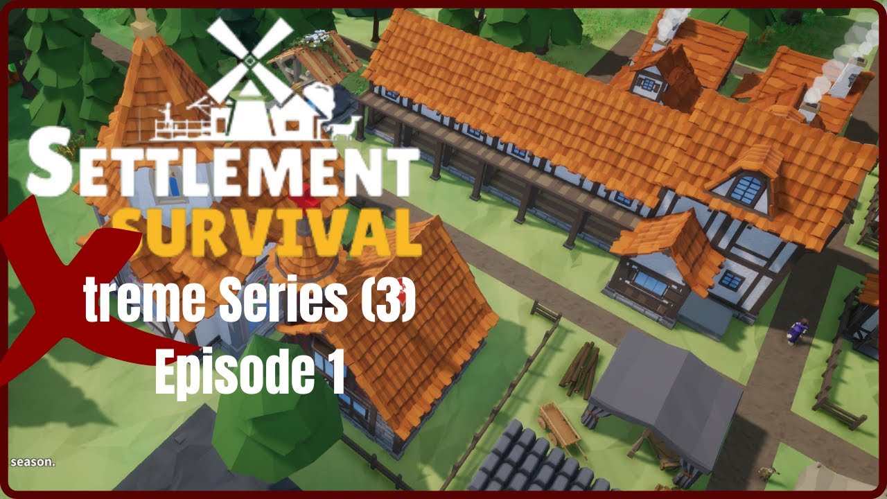 Let's Go, Xtreme Series! - Settlement Survival S3E1