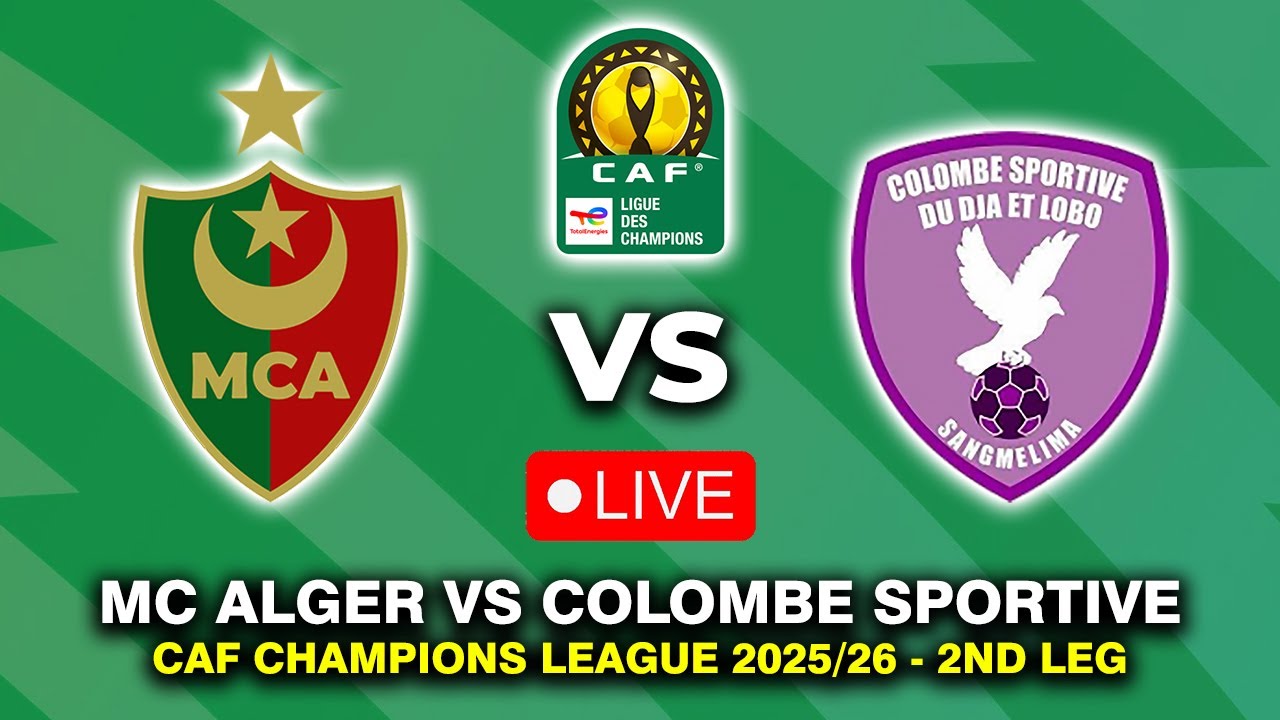 🔴 MC ALGER VS COLOMBE SPORTIVE CAF CHAMPIONS LEAGUE 2025/2026 PREVIEW, LIVE MATCH TODAY