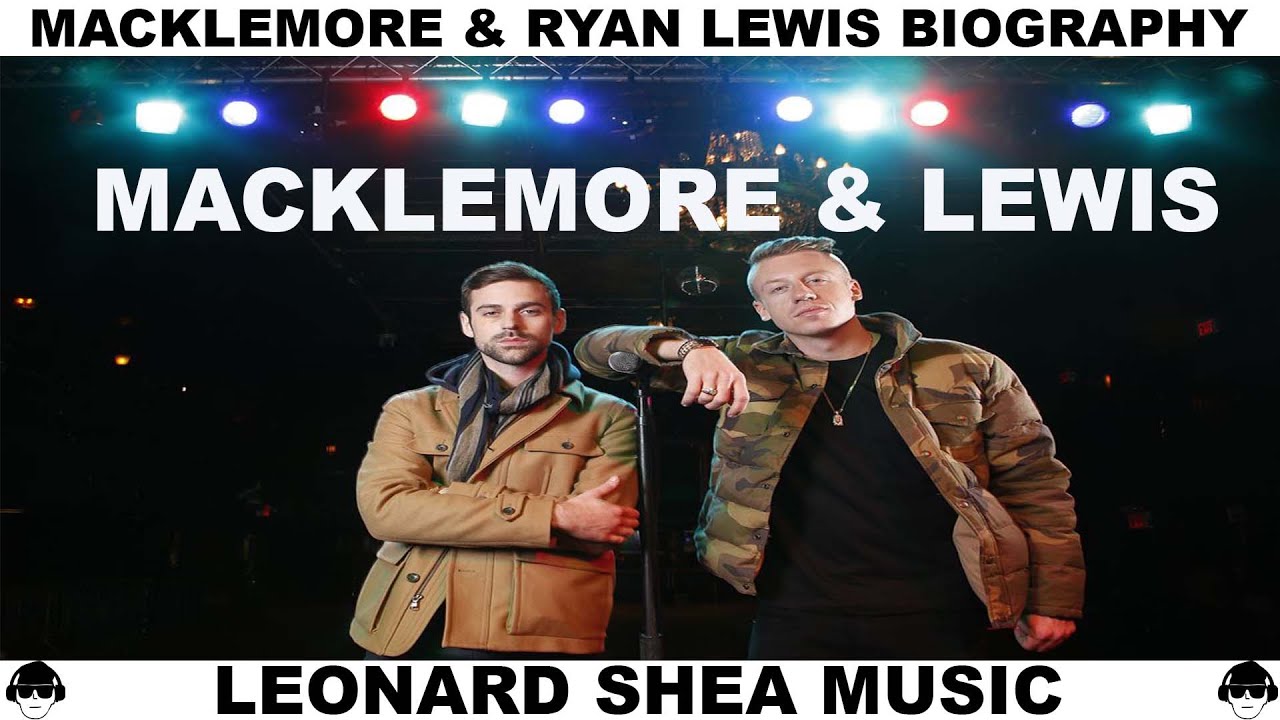 MACKLEMORE AND RYAN LEWIS BIOGRAPHY - AMERICAN HIP HOP DUO - LEONARD SHEA MUSIC