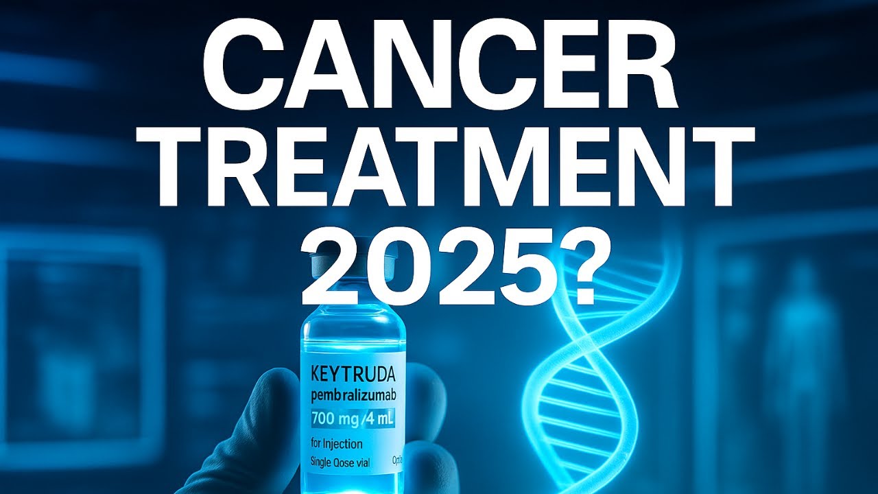 New Cancer Treatments 2025:  Keytruda Explained