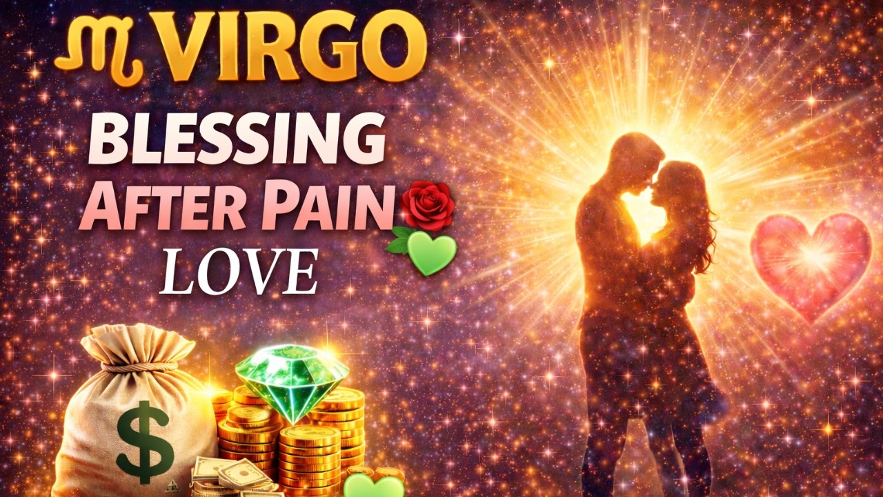 ♍️VIRGO – After the Pain… A Blessing Is Entering Your Life 💫💚