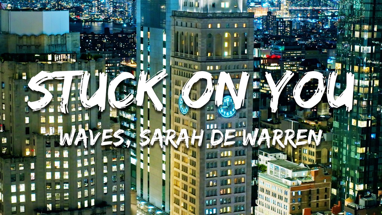 WAVES, Sarah de Warren - Stuck on You (Lyrics)