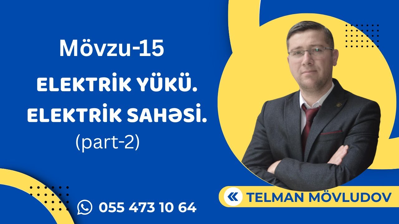 ELEKTRİK YÜKÜ.ELEKTRİK SAHƏSİ (II- hissə)