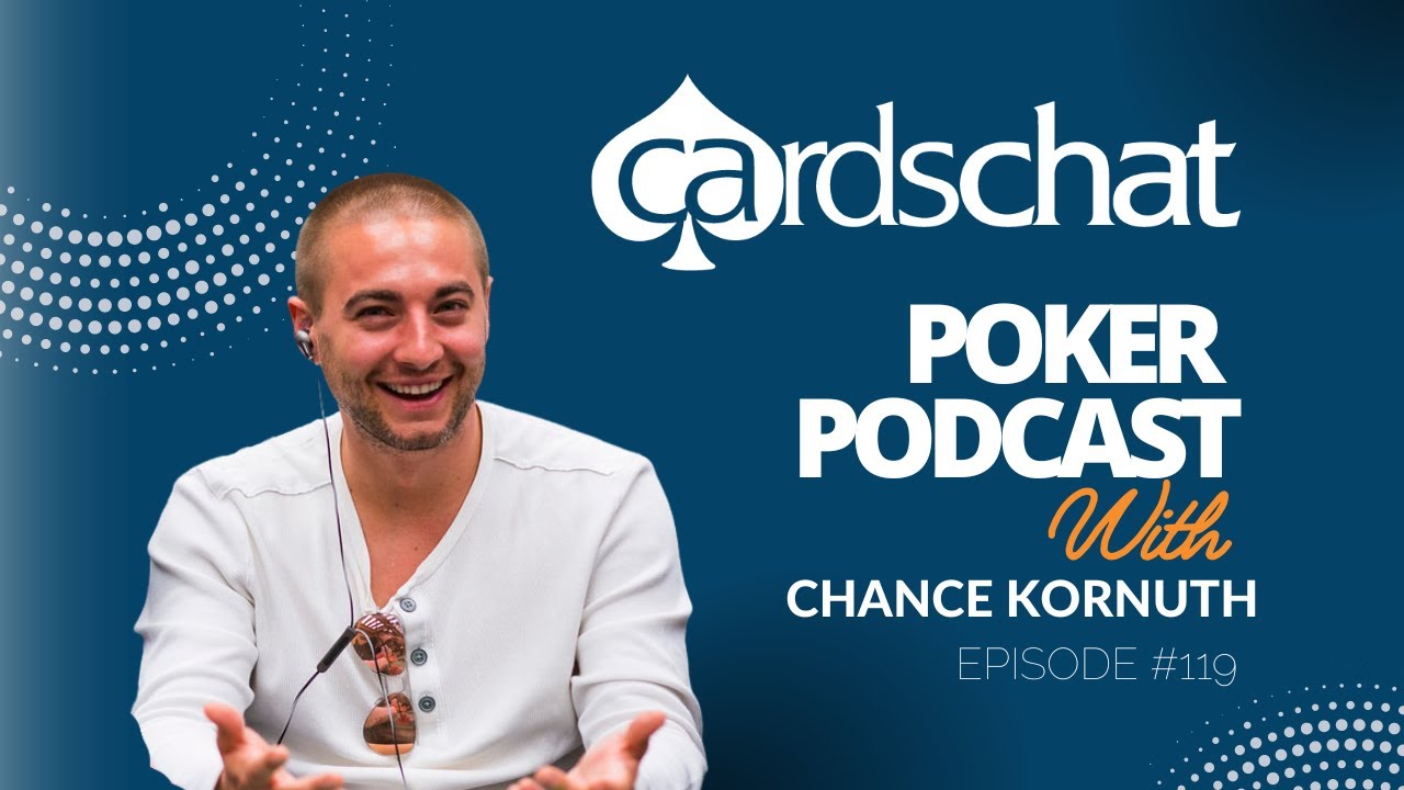 Chance Kornuth, Pro Poker Player | CardsChat Poker Podcast 119