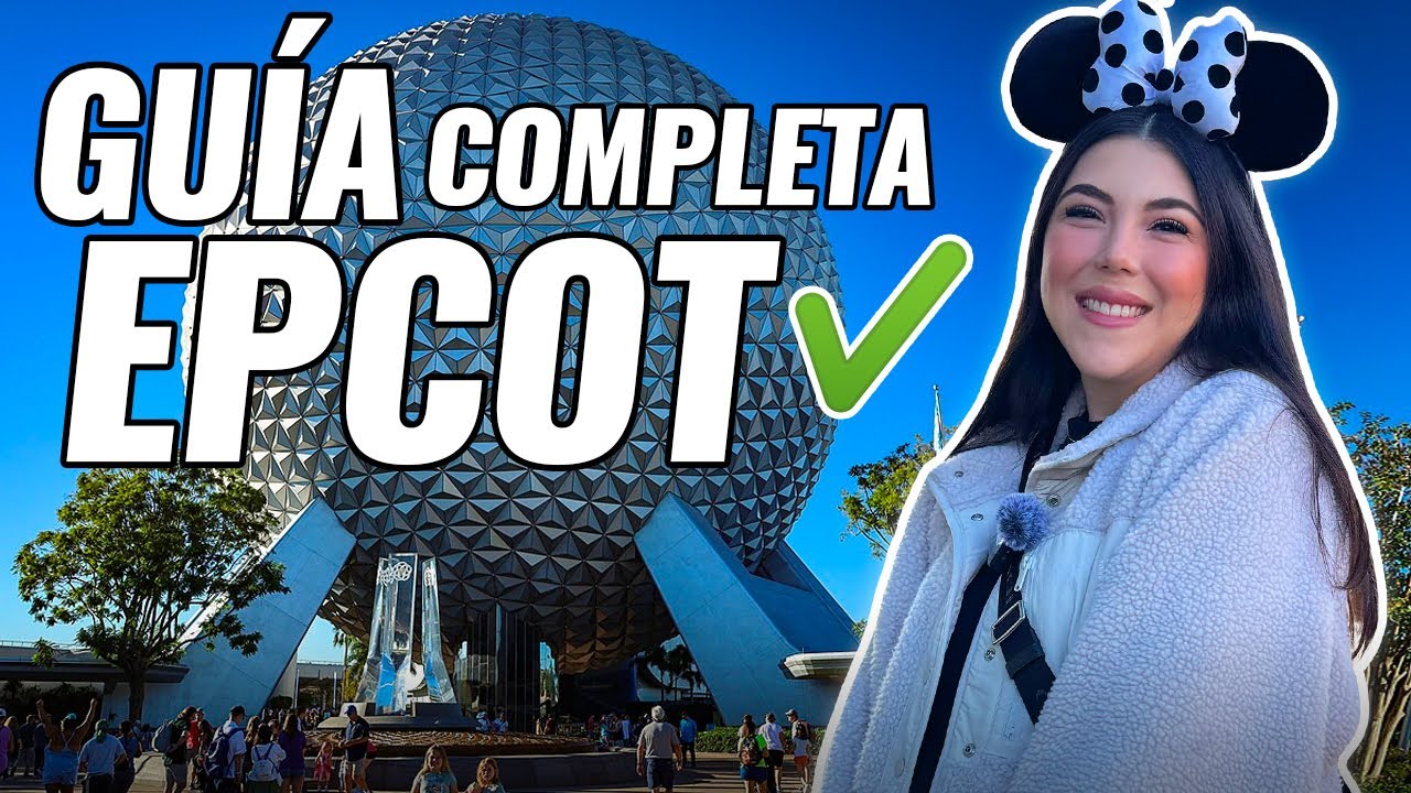GUÍA completa de EPCOT | Tips, Atracciones y todo para tu viaje!
