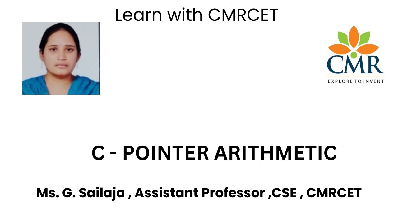 C - POINTER ARITHMETIC, Ms. G. Sailaja , Assistant Professor ,CSE , CMRCET