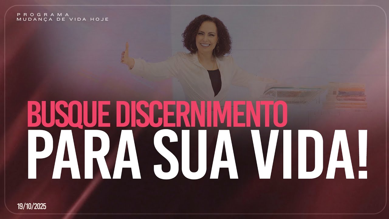 Busque discernimento para sua vida! | Mudança de Vida Hoje
