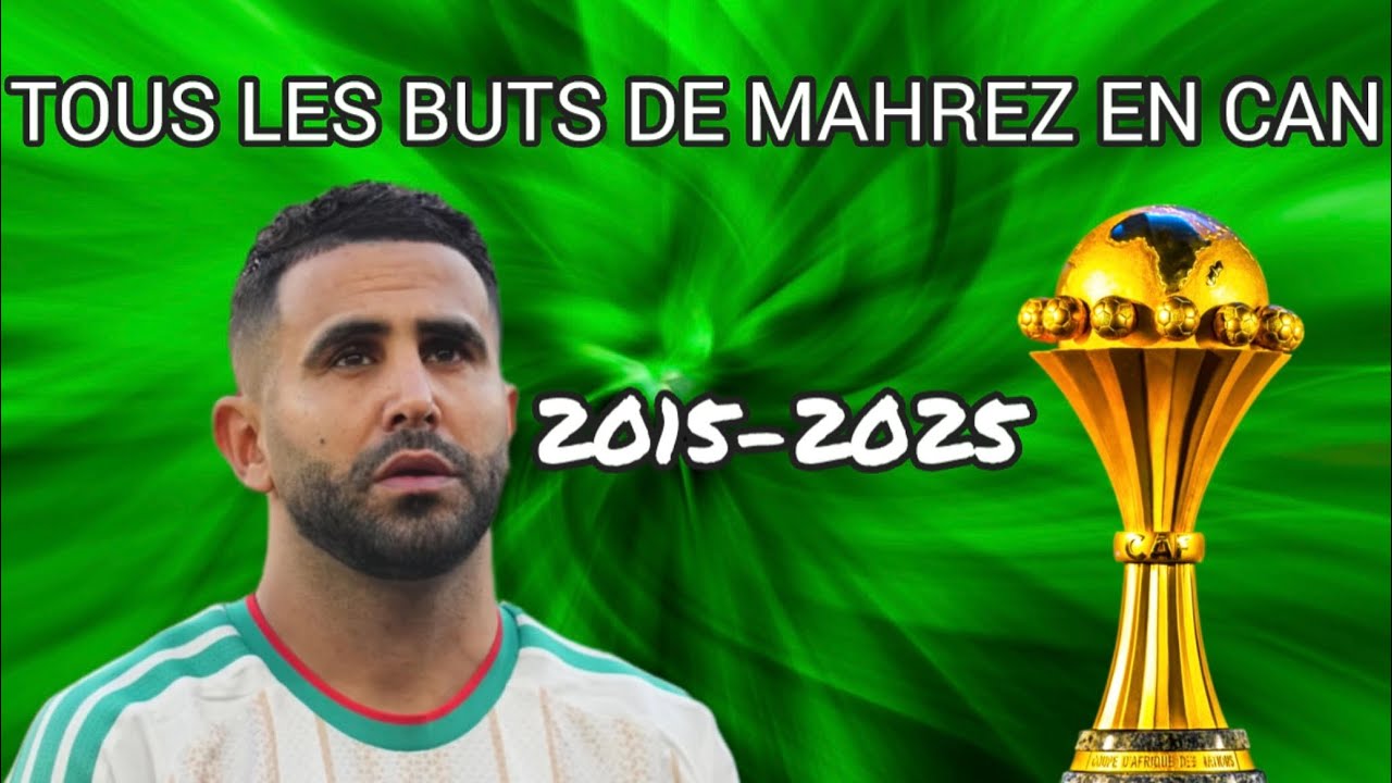 Tous les buts de Riyad Mahrez en Coupe d’Afrique des nations avec l’Algérie 