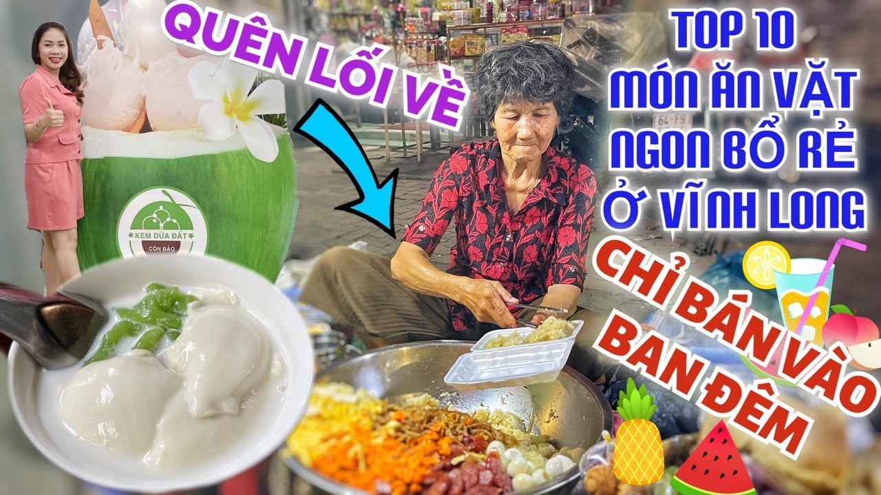 Top 10 món ăn vặt ngon bổ rẽ không thể bỏ qua khi đi du lịch ở Vĩnh Long, buổi tối đi đâu ăn gì?