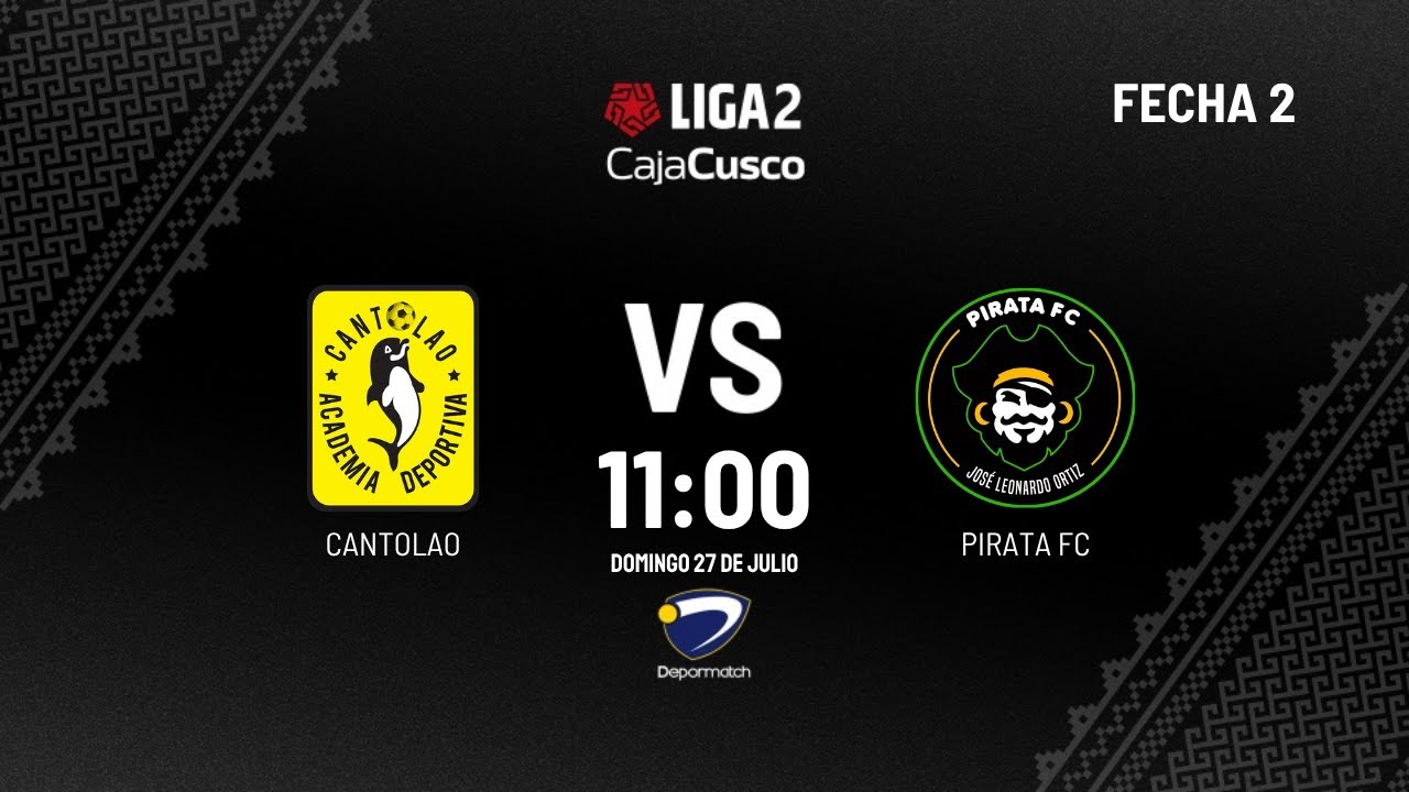 Cantolao vs Pirata FC | Fecha 2 - Fase 2 | Liga 2 2025