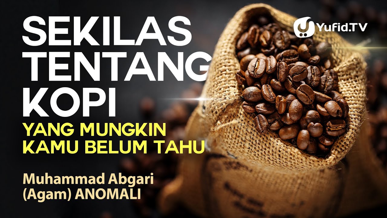 Sekilas tentang Kopi yang Mungkin Kamu belum Tahu - Yufid TV