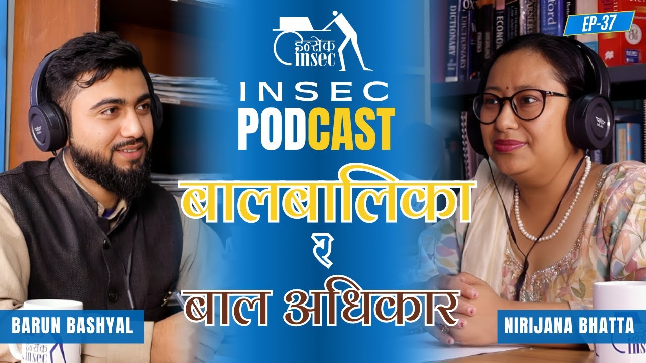 INSEC Podcast | Children and Child Rights | Nirijana Bhatta