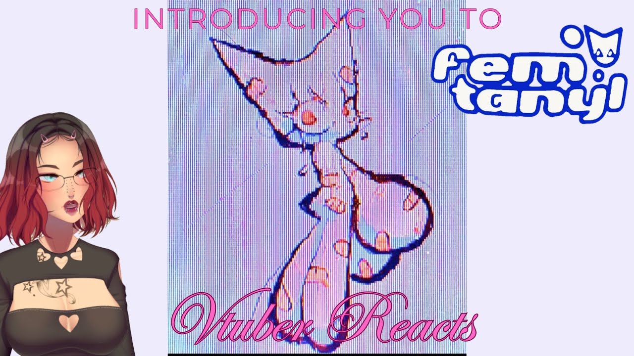 Introducing you to Femtanyl! | Vtuber Reacts