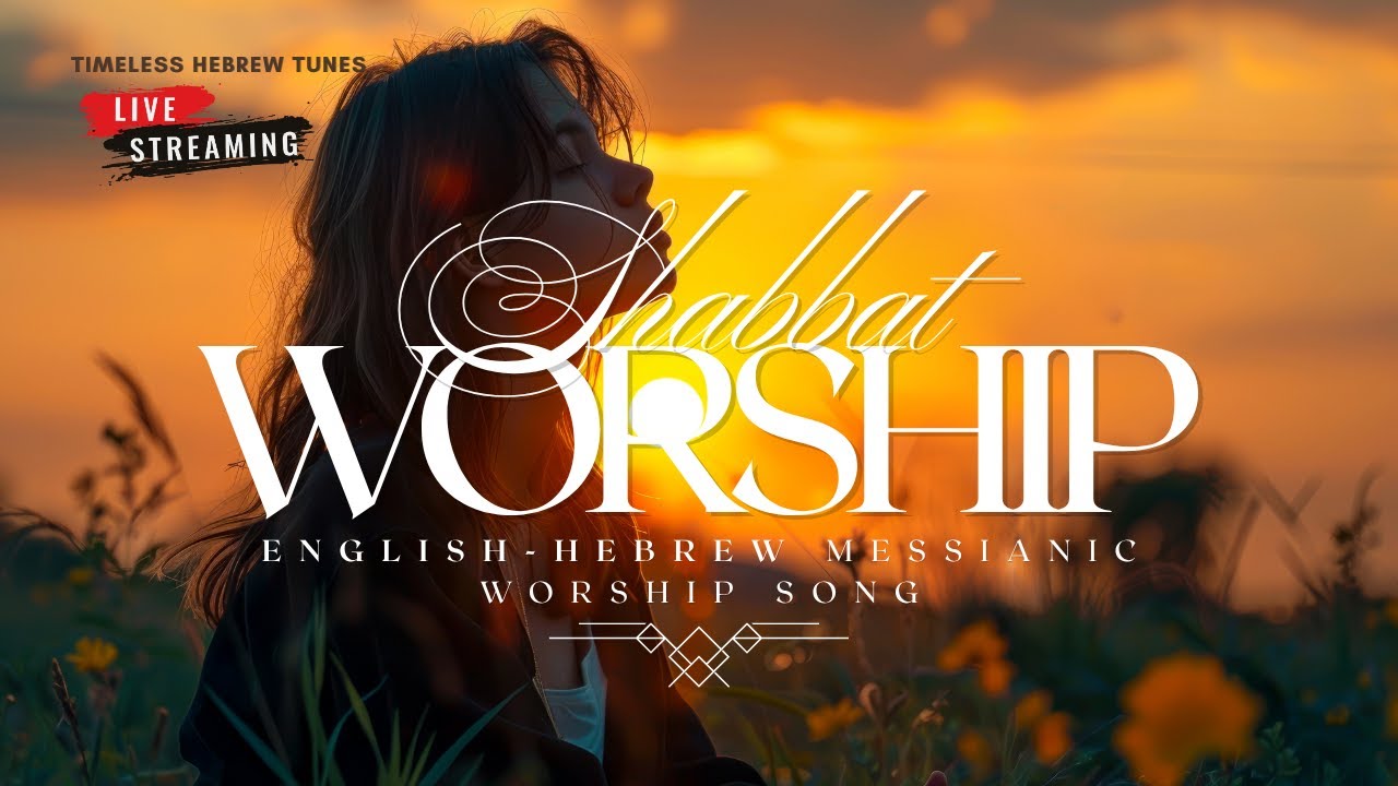 Soak in His Presence/ English-Hebrew LIVE Shabbat Worship Song