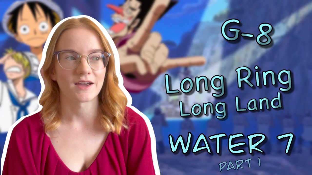 One Piece G-8 and  Long Ring Long Land (water 7 part 1)
