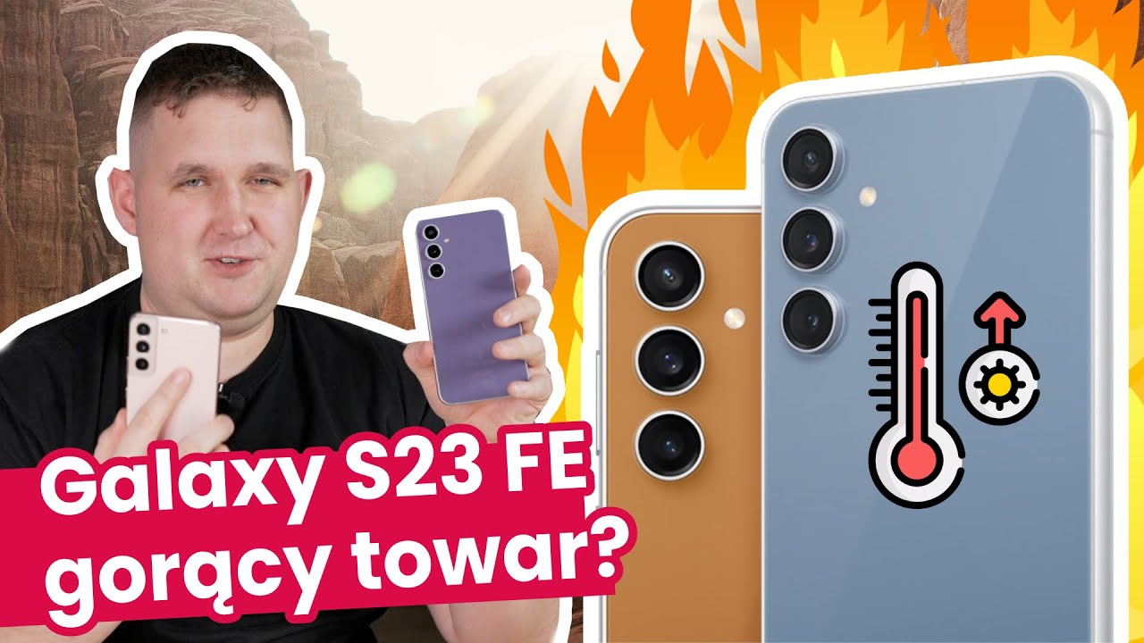 Czy Samsung Galaxy S23 FE SIĘ PRZEGRZEWA?