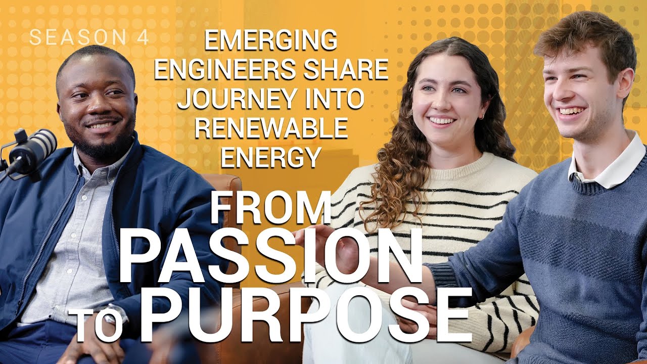 Podcast Ep. 47 | From Passion to Purpose: Emerging Engineers Share Journey Into Renewable Energy