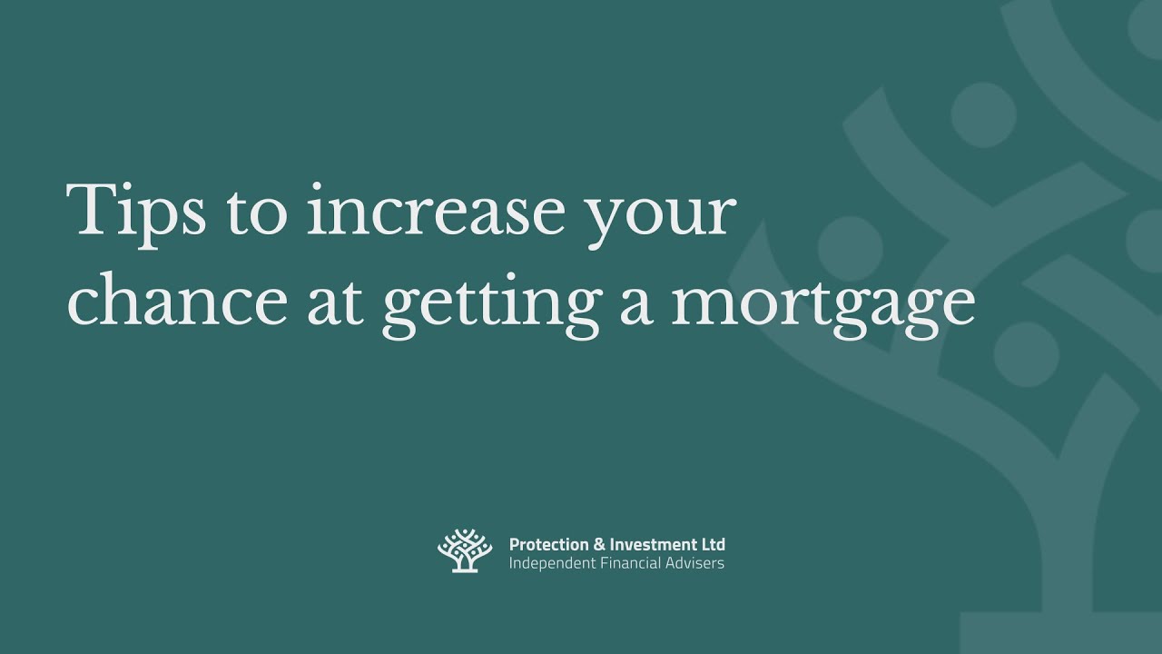 Tips to increase your chance at getting a mortgage