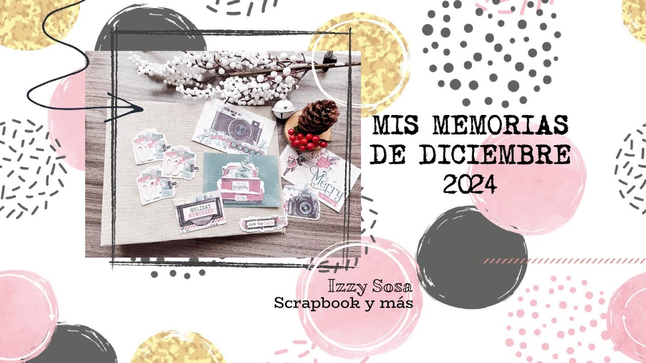 MIS MEMORIAS DE DICIEMBRE 2024 . December Daily 2024 * Izzy Sosa Scrapbook y más