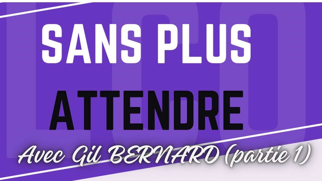 Sans plus attendre n°12 / Gil BERNARD / Ma vie dans le music-hall (partie 1)