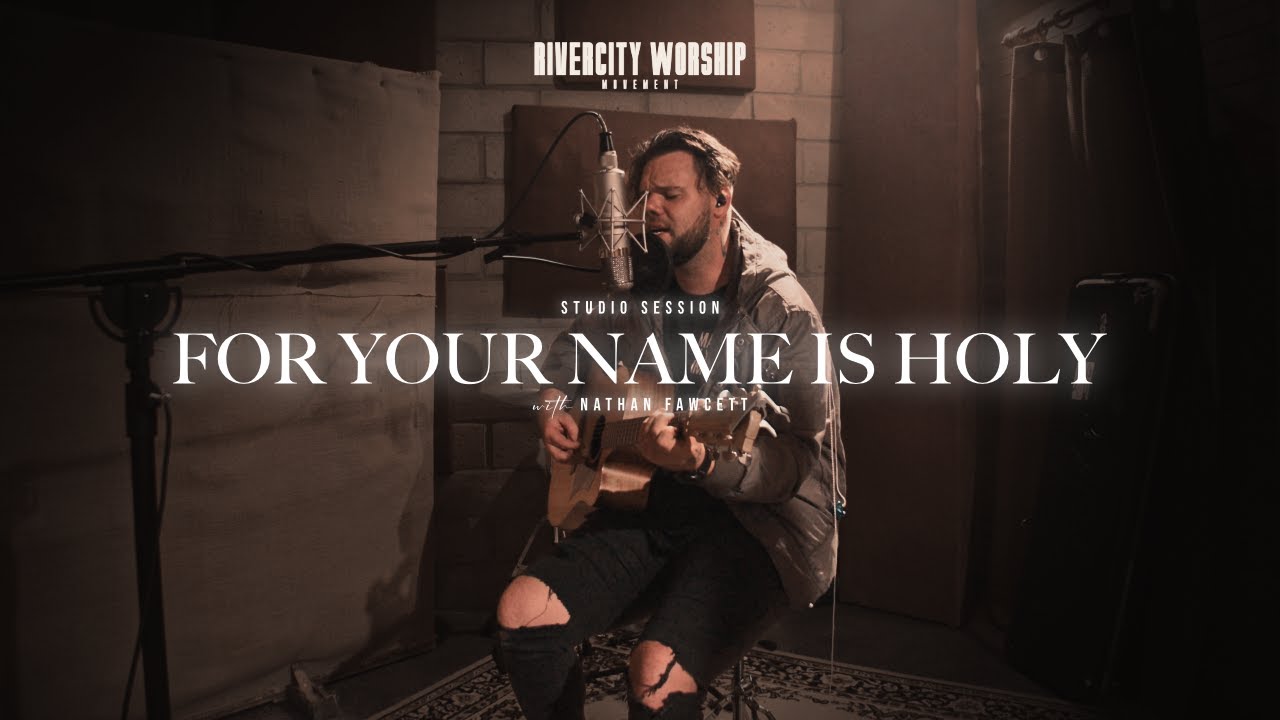 For Your Name Is Holy | Studio Sessions ft. Nathan Fawcett
