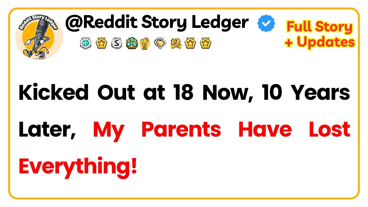 Kicked Out at 18  Now, 10 Years Later, My Parents Have Lost Everything!
