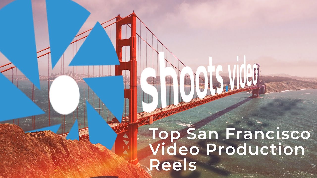 Top San Francisco Video Production Reels 2022 - Shoots.video