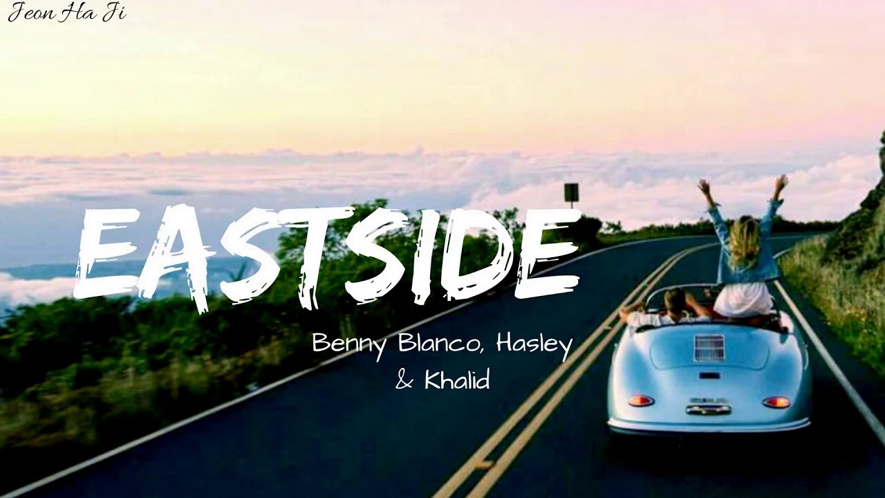 [Lyrics+Vietsub] Eastside - benny blanco, Halsey & Khalid
