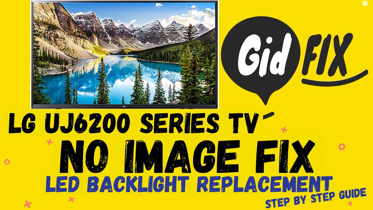 How To Fix LG TV No Image with LED Backlight Replacement. UJ6200 Series.