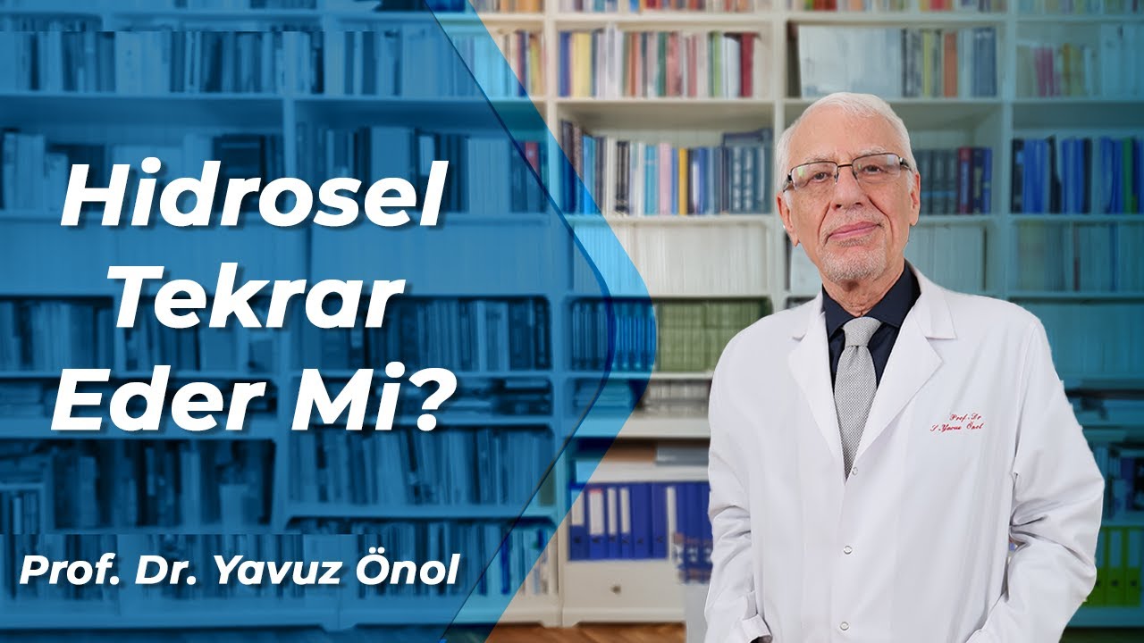 Hidrosel Tekrarlar mı? Hidrosel'in Kesin Çözümü Nedir? Hidrosel Neden Olur? Prof. Dr. Yavuz Önol