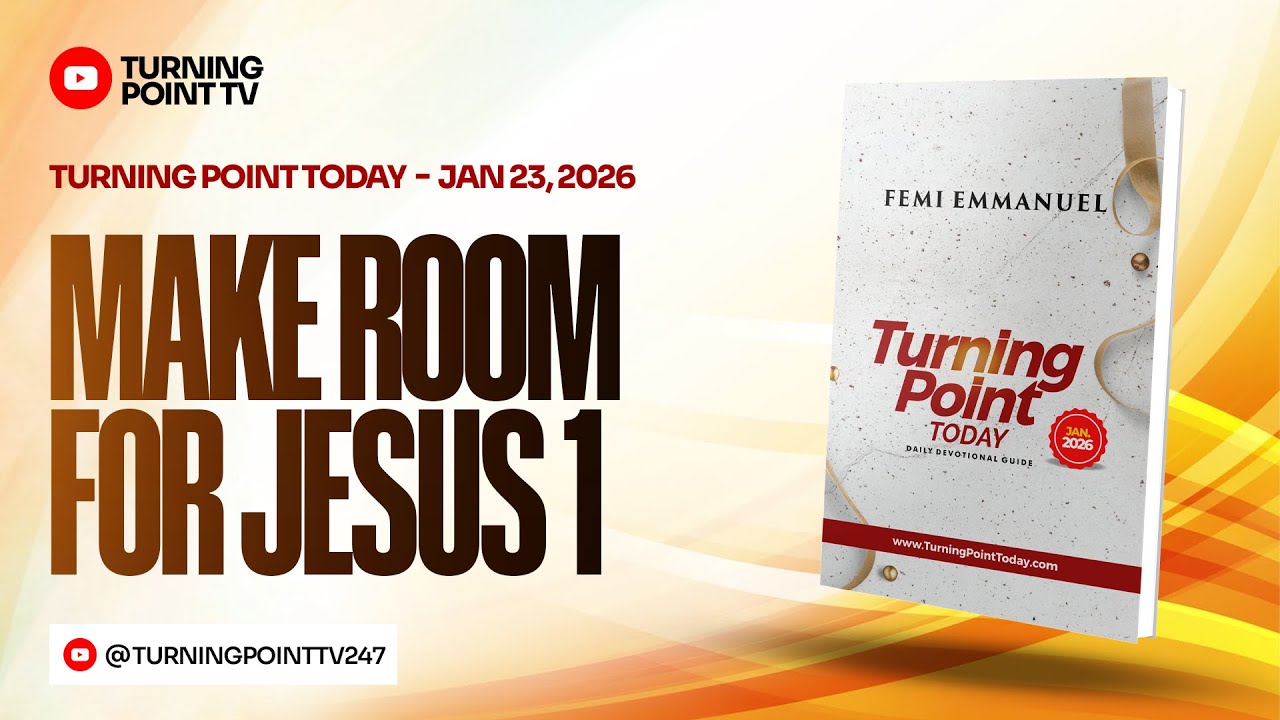 Make Room For Jesus 1 || Turning Point Today Daily Devotion || 23rd January