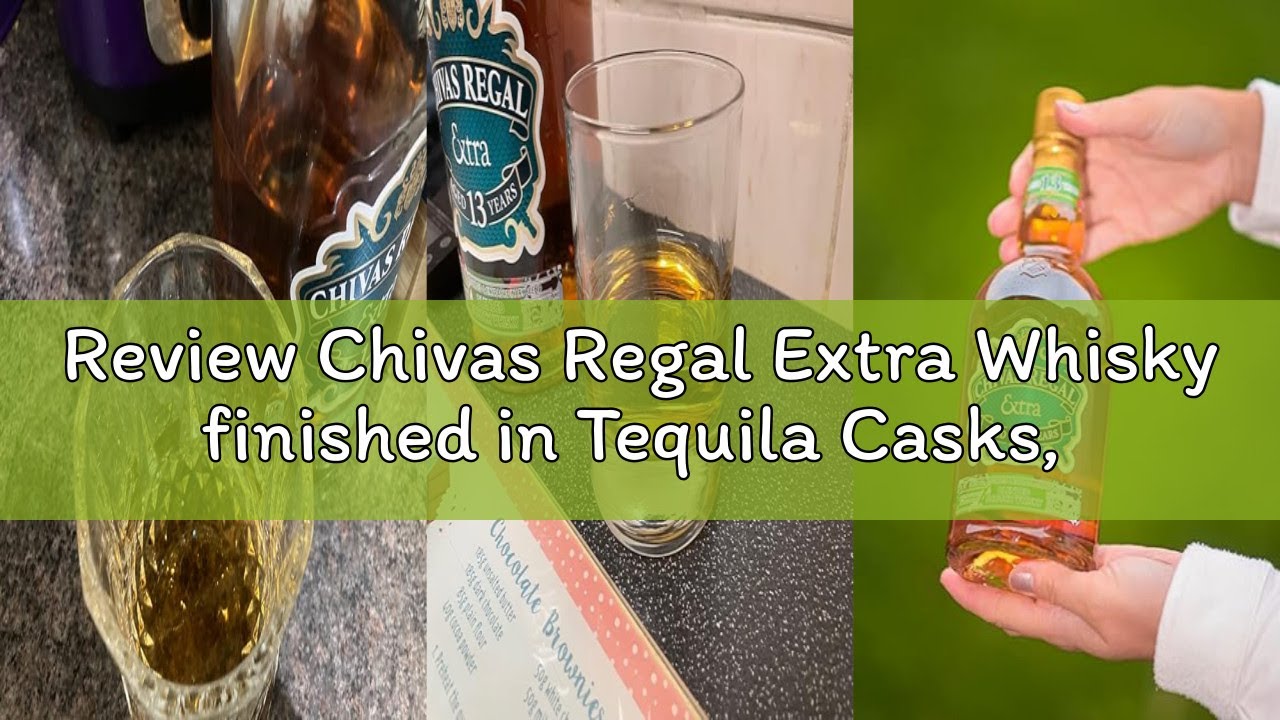 Review Chivas Regal Extra Whisky finished in Tequila Casks, 70cl with Gift Box