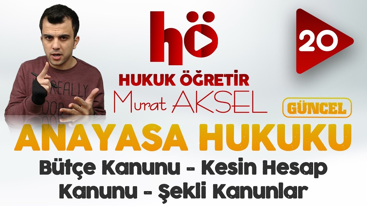 20 | Bütçe Kanunu - Kesin Hesap Kanunu - Şekli Kanunlar | Anayasa Hukuku