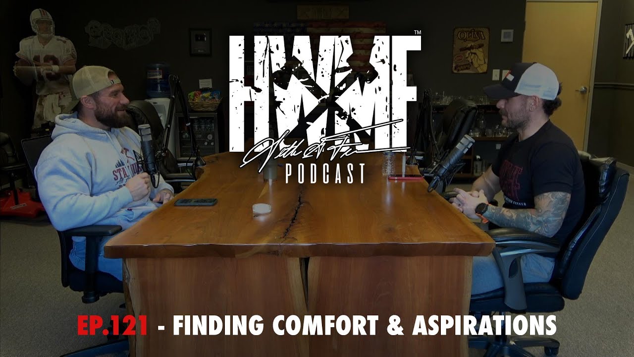 #121 - FINDING COMFORT & ASPIRATIONS | HWMF Podcast