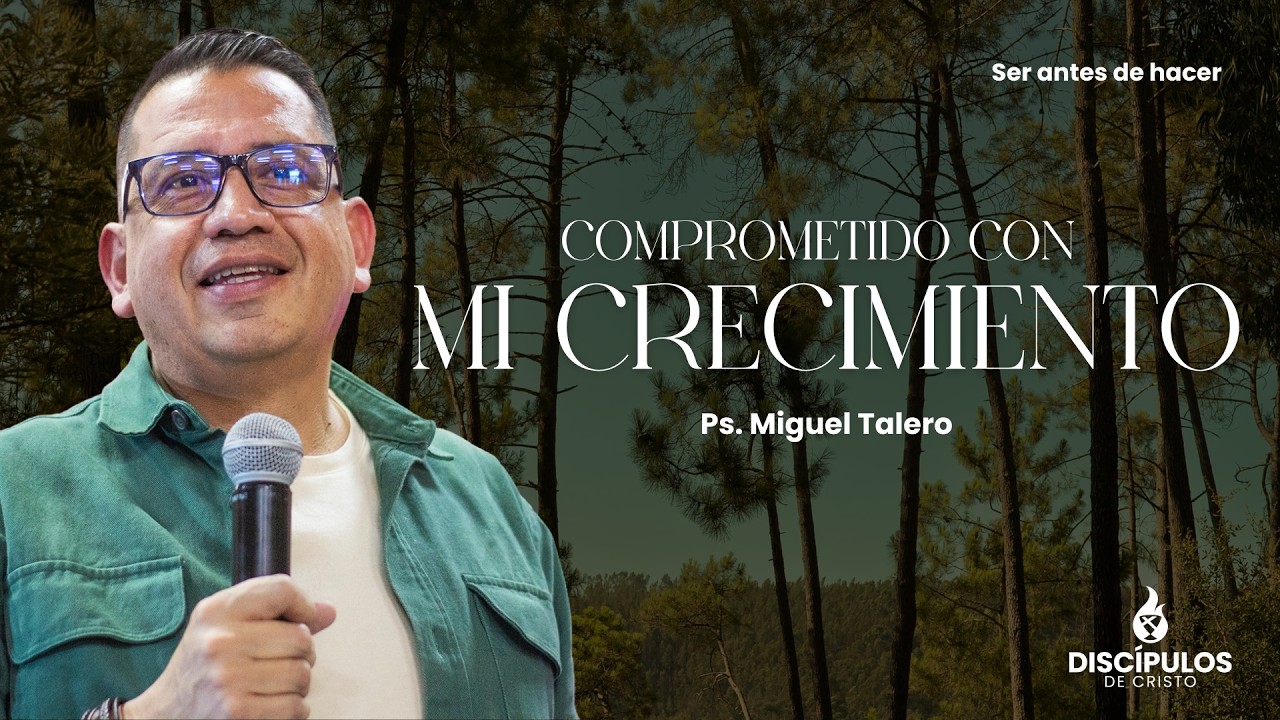 Comprometido con mi crecimiento I Ps. Miguel Talero.