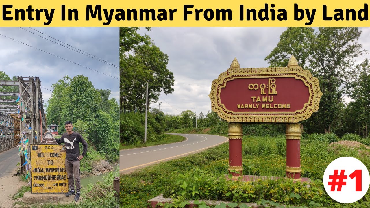 Entry In Myanmar ( Burma) by Land from India