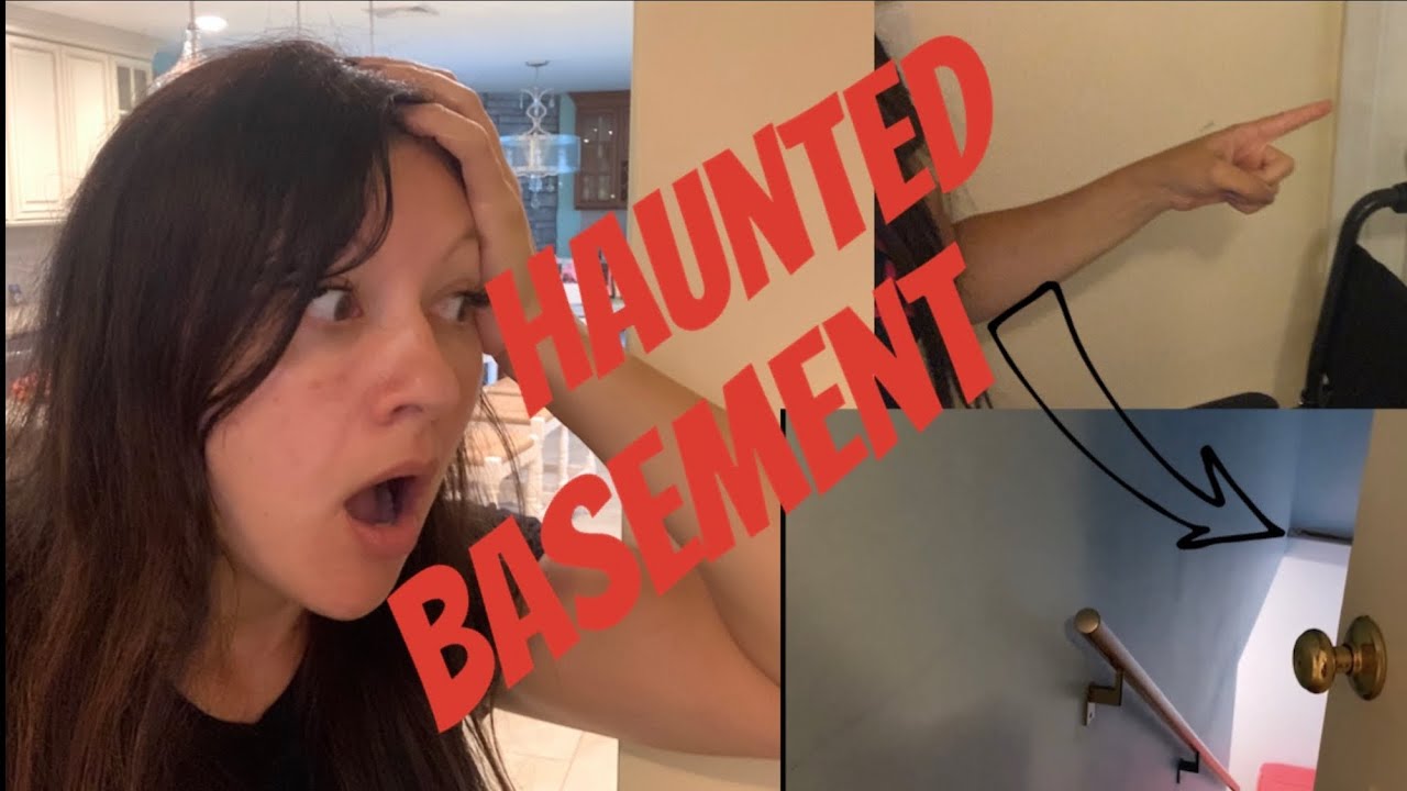 My Basement is Haunted!