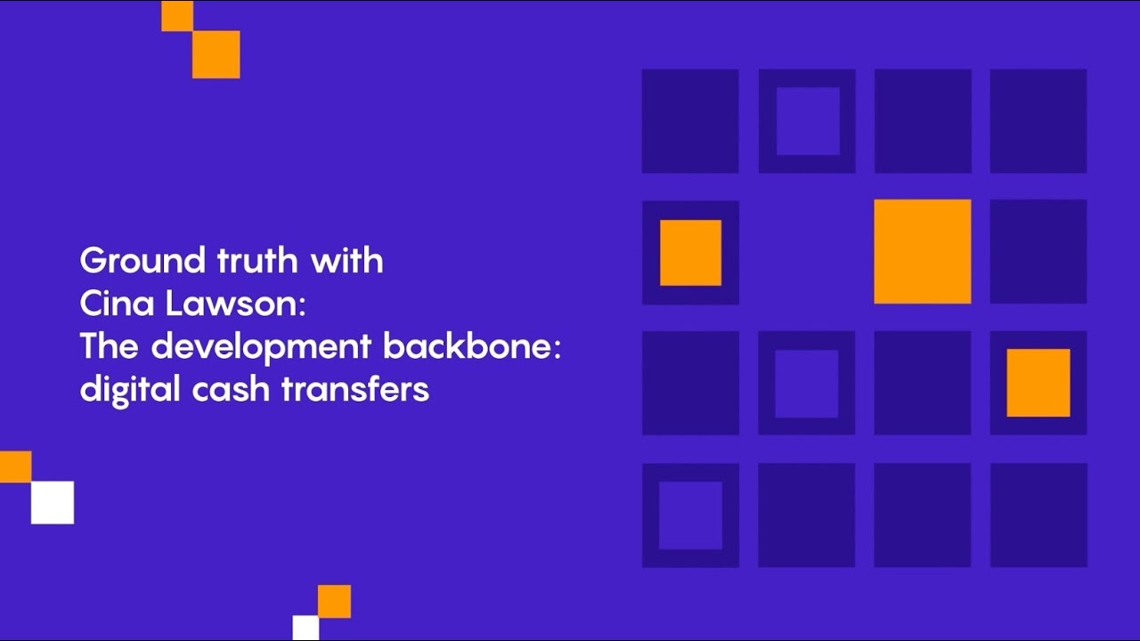 Ground truth with Cina Lawson: The development backbone: digital cash transfers