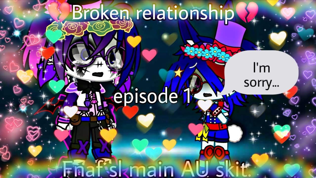 {💔Broken relationship💔}  (Episode 1)  {Fnaf}  {Gacha skit}   {My main AU}