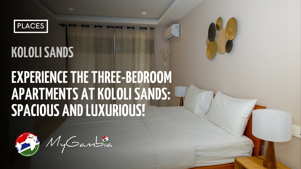 Experience the Three-Bedroom Apartments at Kololi Sands: Spacious and Luxurious! | My Gambia
