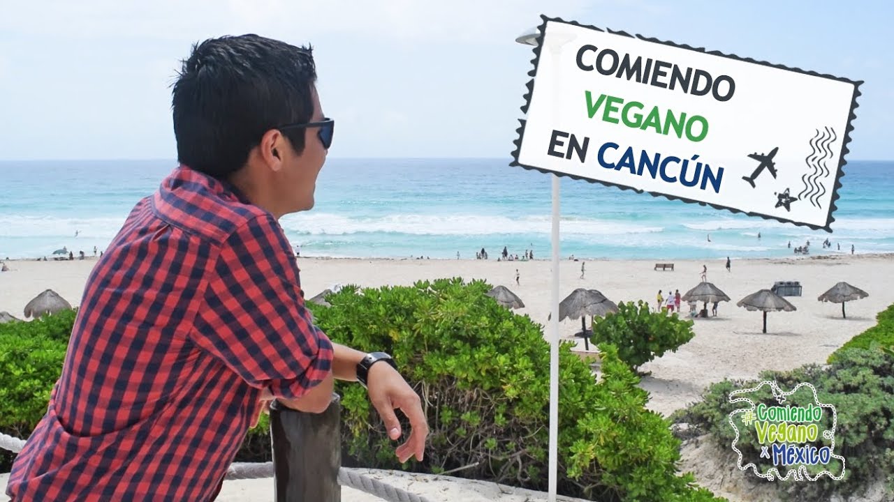 COMIENDO VEGANO EN CANC&Uacute;N