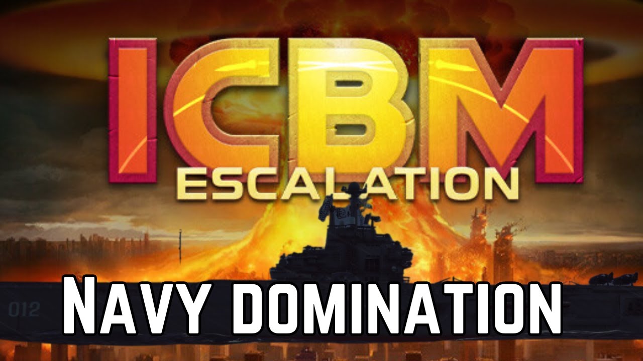 Naval Domination - ICBM Escalation (ICBM 2) - Navy Part 1/2