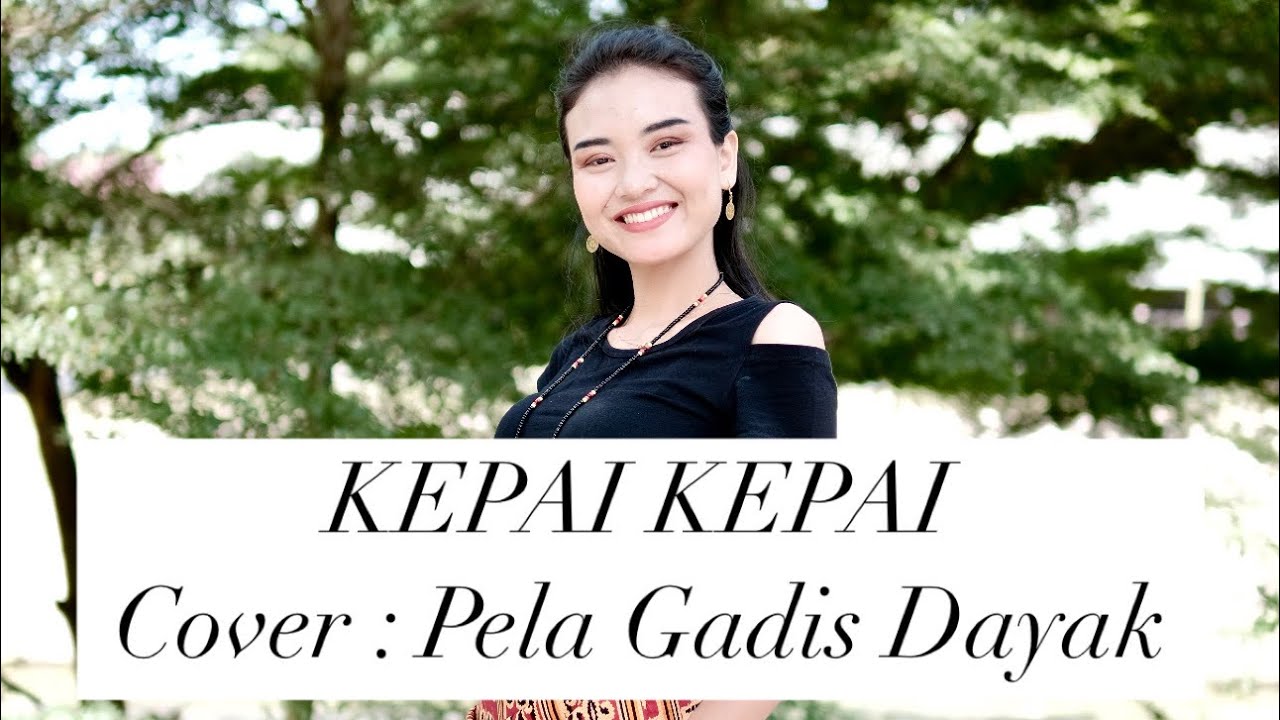 Kepai Kepai || cover Pela Gadis Dayak || Lagu dayak Mualang Sekadau