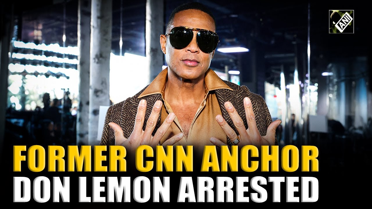 Former CNN Anchor Don Lemon arrested for involvement in demonstration at Church