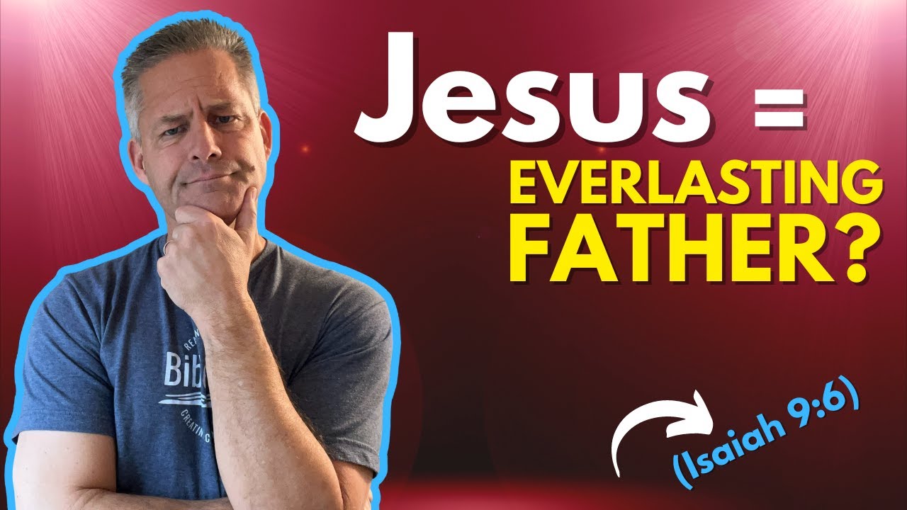 Why Does Isaiah 9:6 Refer to Jesus as Everlasting Father?
