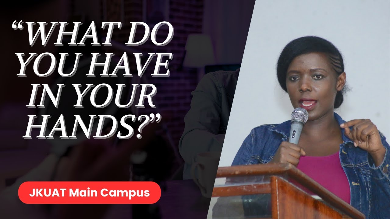 What&rsquo;s in Your Hands? Exploring Gifts and Purpose|| JKUAT University CU Main Campus
