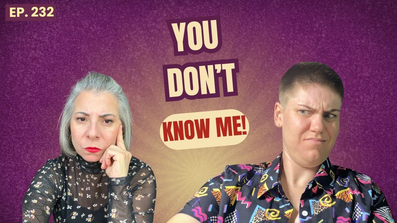 232: Feeling Misunderstood: When People Think They Know You