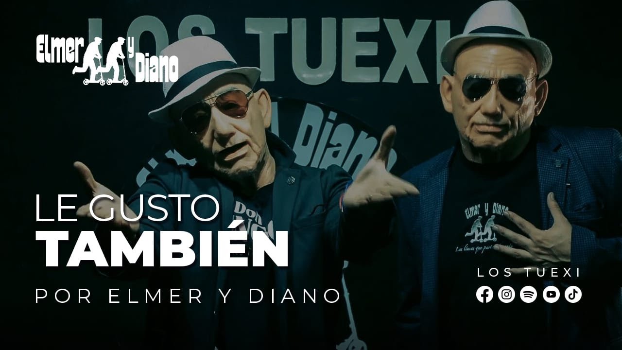 Elmer y Diano - Le gusto tambi&eacute;n